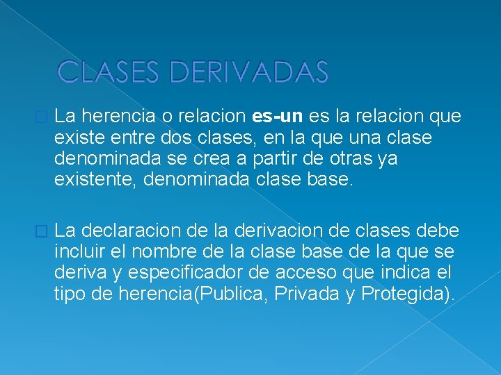 � La herencia o relacion es-un es la relacion que existe entre dos clases,