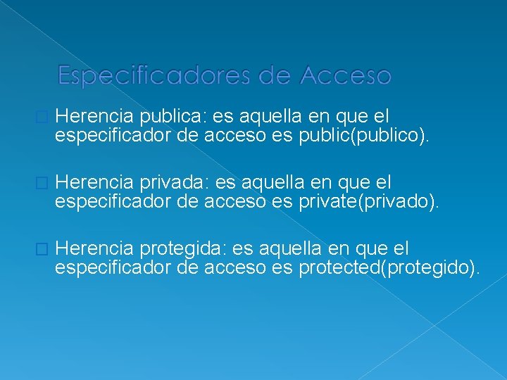 � Herencia publica: es aquella en que el especificador de acceso es public(publico). �