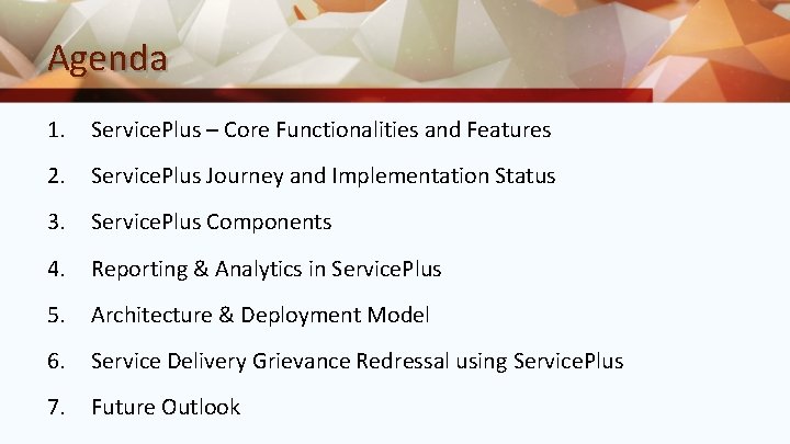 Agenda 1. Service. Plus – Core Functionalities and Features 2. Service. Plus Journey and