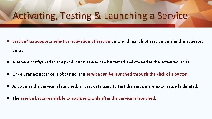 Activating, Testing & Launching a Service § Service. Plus supports selective activation of service