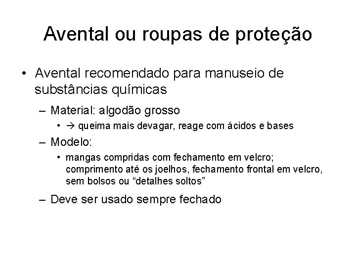 Avental ou roupas de proteção • Avental recomendado para manuseio de substâncias químicas –