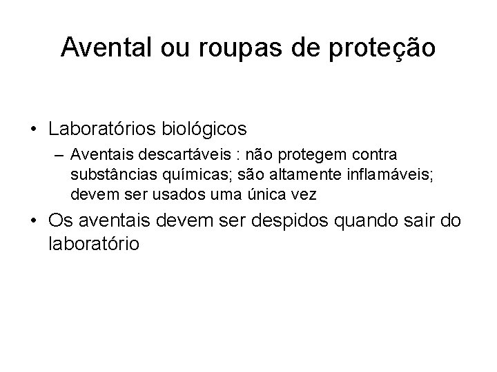 Avental ou roupas de proteção • Laboratórios biológicos – Aventais descartáveis : não protegem