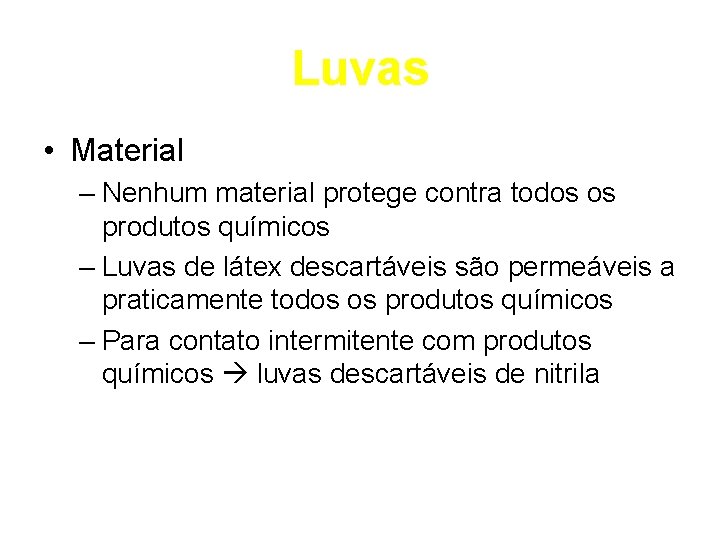 Luvas • Material – Nenhum material protege contra todos os produtos químicos – Luvas