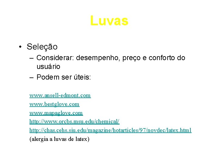 Luvas • Seleção – Considerar: desempenho, preço e conforto do usuário – Podem ser