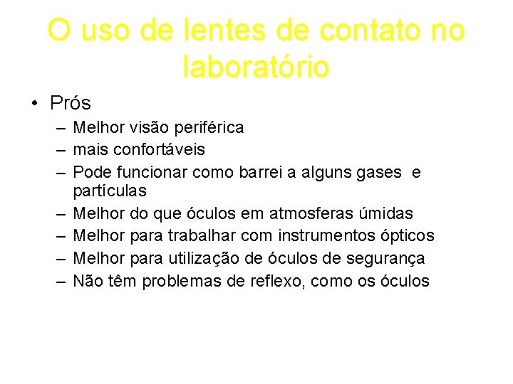 O uso de lentes de contato no laboratório • Prós – Melhor visão periférica