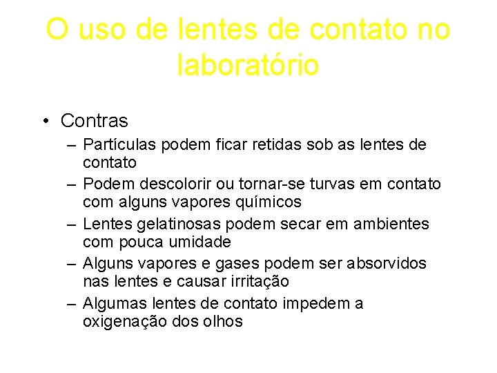 O uso de lentes de contato no laboratório • Contras – Partículas podem ficar