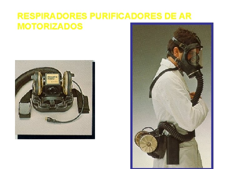 RESPIRADORES PURIFICADORES DE AR MOTORIZADOS 