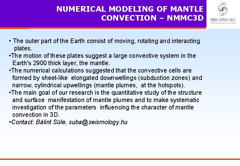 NUMERICAL MODELING OF MANTLE CONVECTION – NMMC 3 D • The outer part of