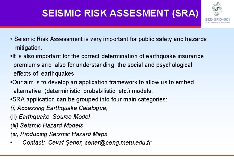 SEISMIC RISK ASSESMENT (SRA) • Seismic Risk Assessment is very important for public safety