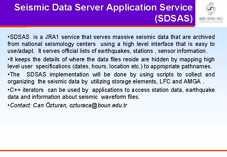 Seismic Data Server Application Service (SDSAS) • SDSAS is a JRA 1 service that