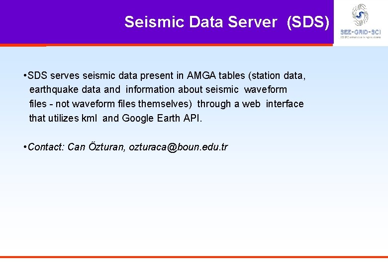 Seismic Data Server (SDS) • SDS serves seismic data present in AMGA tables (station