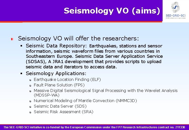 Seismology VO (aims) Seismology VO will offer the researchers: § Seismic Data Repository: Earthquakes,