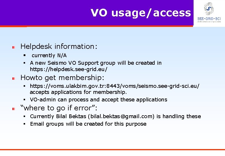 VO usage/access Helpdesk information: § currently N/A § A new Seismo VO Support group