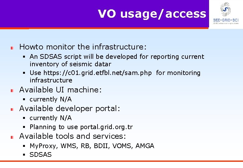 VO usage/access Howto monitor the infrastructure: § An SDSAS script will be developed for