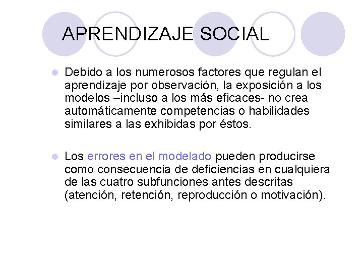 PSICOLOGÍA GENERAL APRENDIZAJE SOCIAL l Debido a los numerosos factores que regulan el aprendizaje