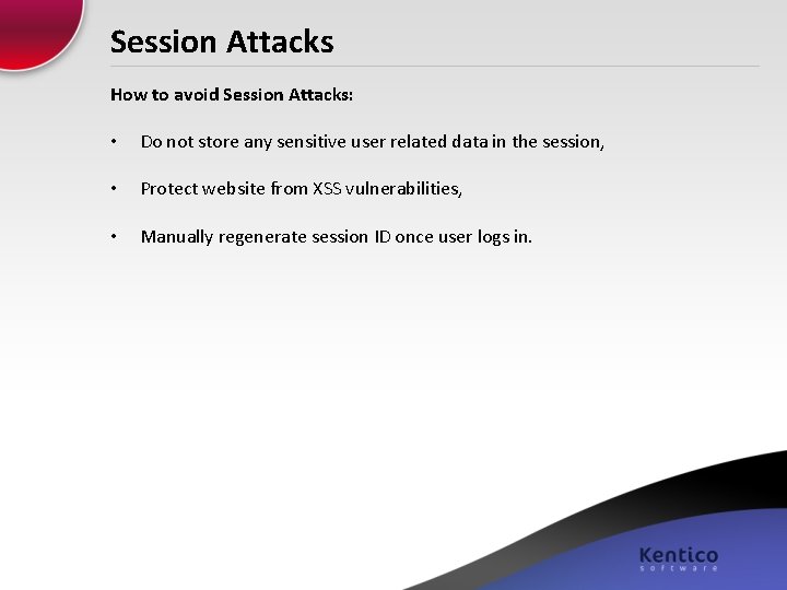 Session Attacks How to avoid Session Attacks: • Do not store any sensitive user