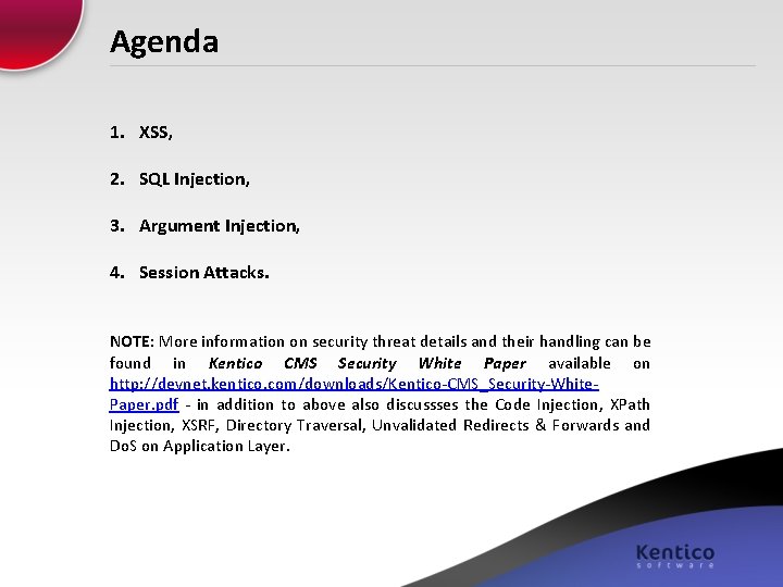 Agenda 1. XSS, 2. SQL Injection, 3. Argument Injection, 4. Session Attacks. NOTE: More