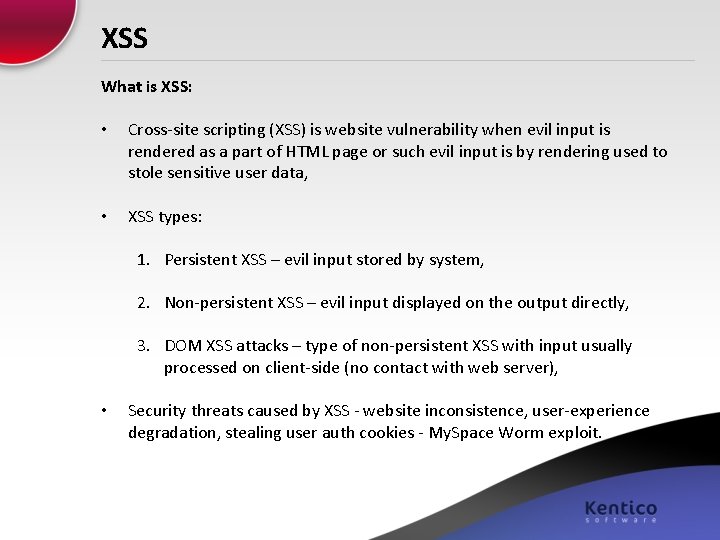 XSS What is XSS: • Cross-site scripting (XSS) is website vulnerability when evil input