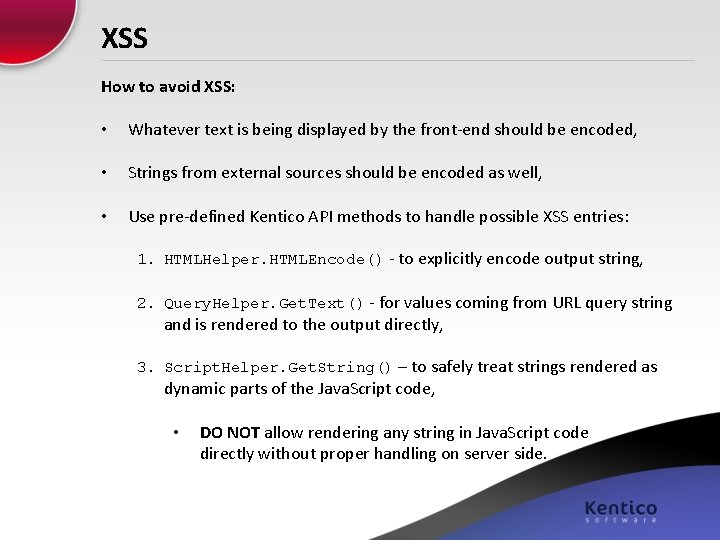 XSS How to avoid XSS: • Whatever text is being displayed by the front-end