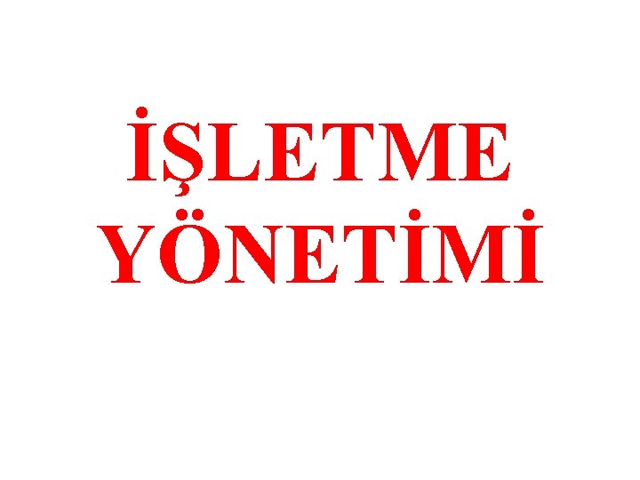 İŞLETME YÖNETİMİ 