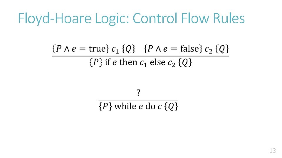 Floyd-Hoare Logic: Control Flow Rules 13 