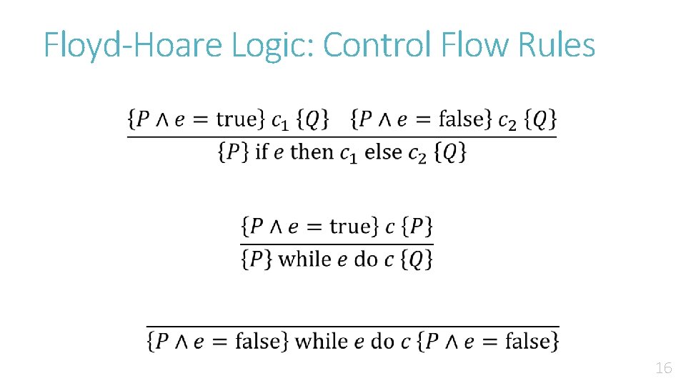 Floyd-Hoare Logic: Control Flow Rules 16 