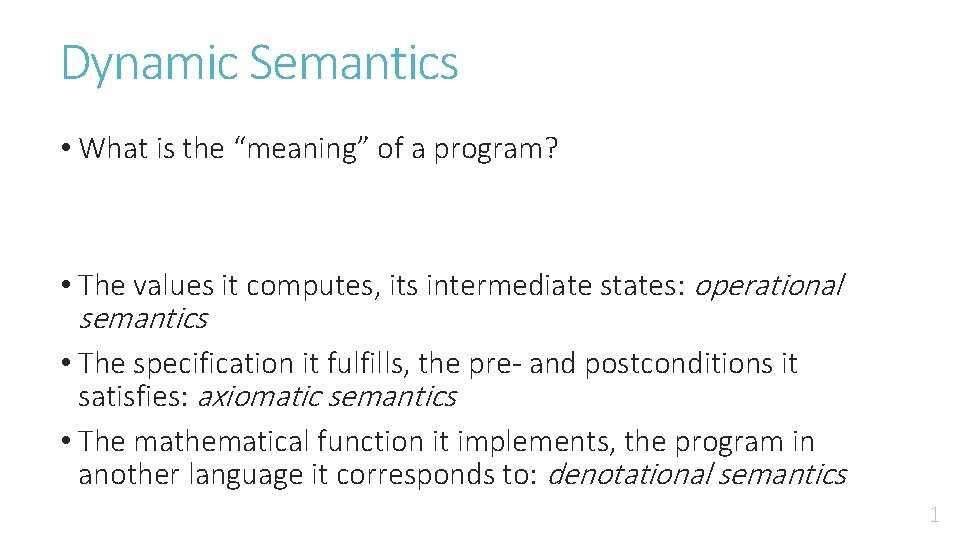 Dynamic Semantics • What is the “meaning” of a program? • The values it