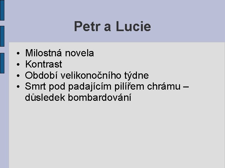 Petr a Lucie • • Milostná novela Kontrast Období velikonočního týdne Smrt pod padajícím