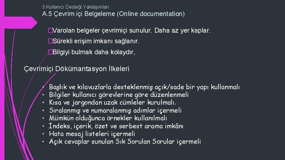 3. Kullanıcı Desteği Yaklaşımları A. 5 Çevrim içi Belgeleme (Online documentation) �Varolan belgeler çevrimiçi