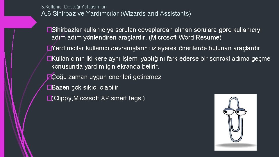 3. Kullanıcı Desteği Yaklaşımları A. 6 Sihirbaz ve Yardımcılar (Wizards and Assistants) �Sihirbazlar kullanıcıya