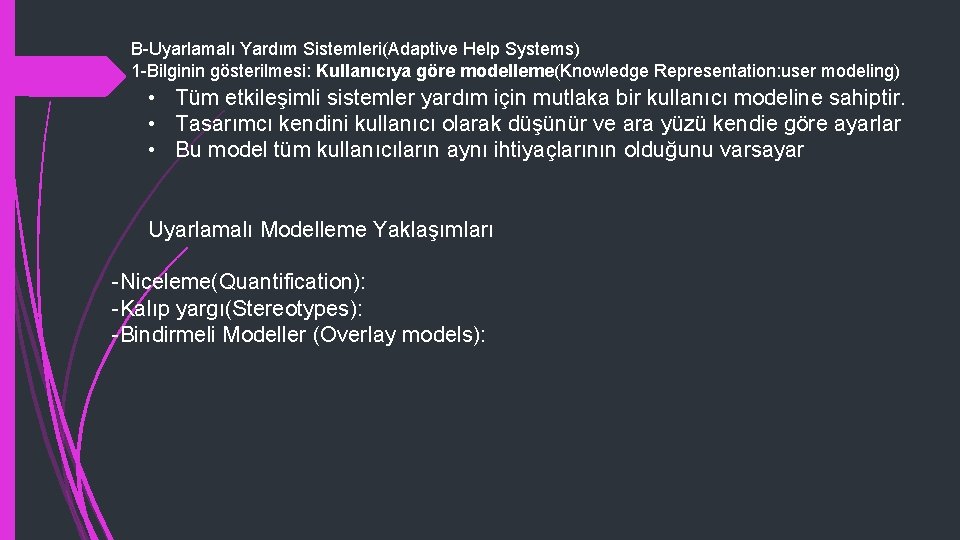 B-Uyarlamalı Yardım Sistemleri(Adaptive Help Systems) 1 -Bilginin gösterilmesi: Kullanıcıya göre modelleme(Knowledge Representation: user modeling)