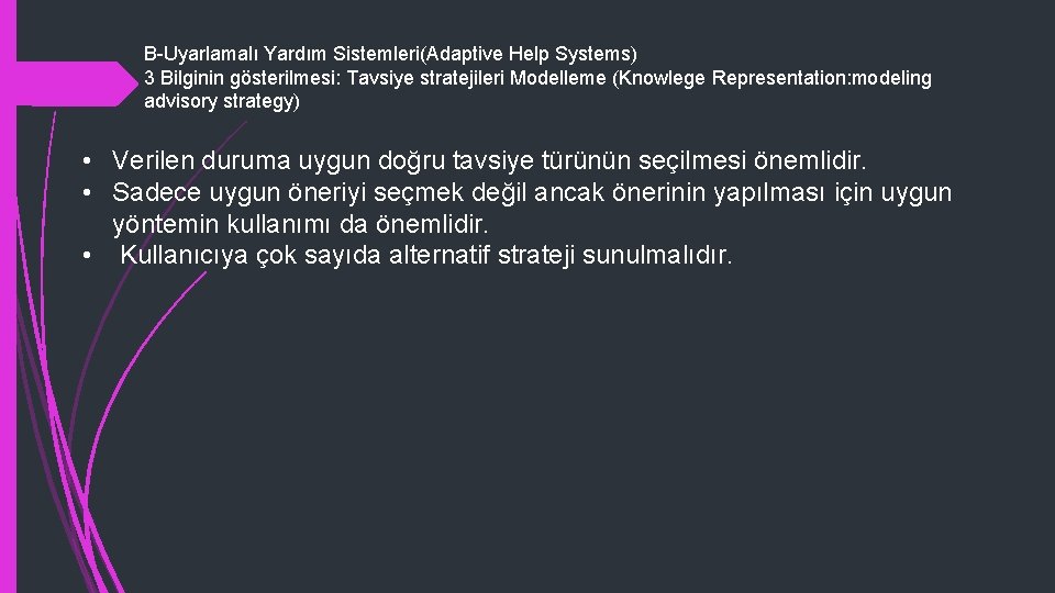 B-Uyarlamalı Yardım Sistemleri(Adaptive Help Systems) 3 Bilginin gösterilmesi: Tavsiye stratejileri Modelleme (Knowlege Representation: modeling