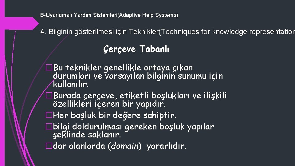 B-Uyarlamalı Yardım Sistemleri(Adaptive Help Systems) 4. Bilginin gösterilmesi için Teknikler(Techniques for knowledge representation Çerçeve