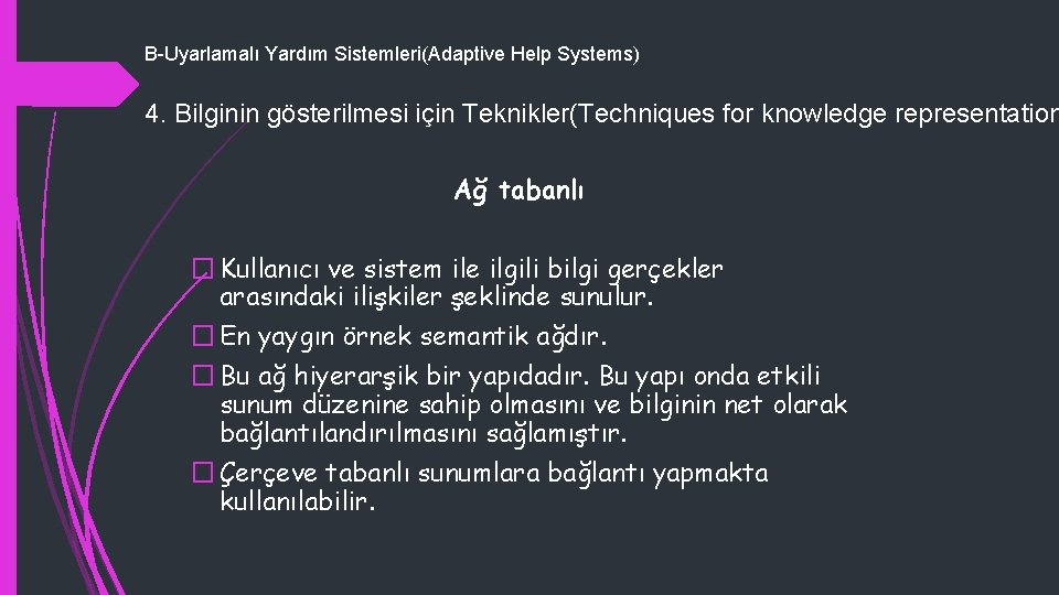 B-Uyarlamalı Yardım Sistemleri(Adaptive Help Systems) 4. Bilginin gösterilmesi için Teknikler(Techniques for knowledge representation Ağ