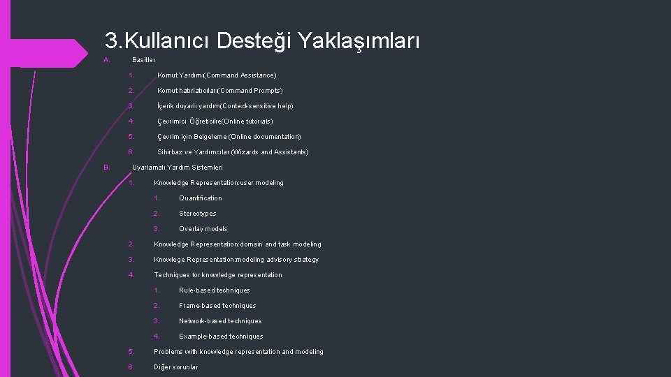 3. Kullanıcı Desteği Yaklaşımları A. Basitler 1. Komut Yardımı(Command Assistance) 2. Komut hatırlatıcıları(Command Prompts)