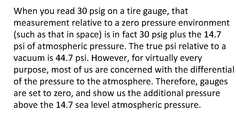 When you read 30 psig on a tire gauge, that measurement relative to a