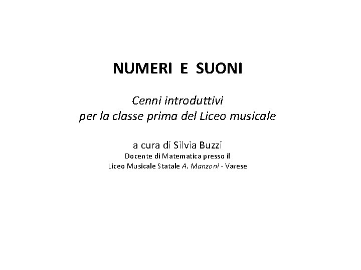 NUMERI E SUONI Cenni introduttivi per la classe prima del Liceo musicale a cura