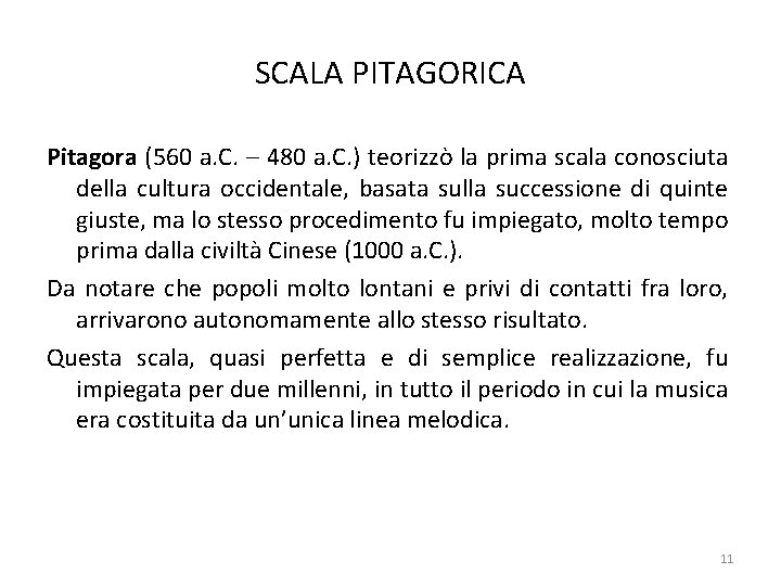SCALA PITAGORICA Pitagora (560 a. C. – 480 a. C. ) teorizzò la prima