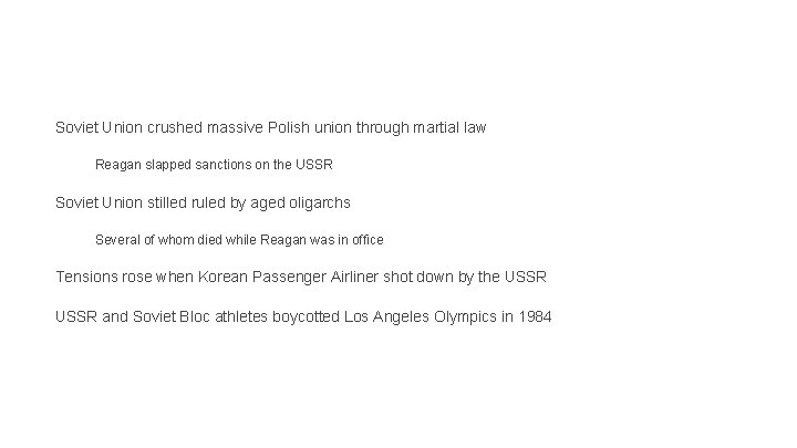Soviet Union crushed massive Polish union through martial law Reagan slapped sanctions on the