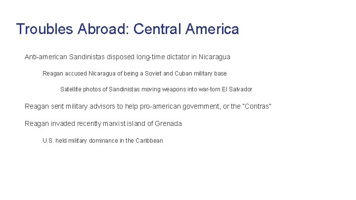 Troubles Abroad: Central America Anti-american Sandinistas disposed long-time dictator in Nicaragua Reagan accused Nicaragua