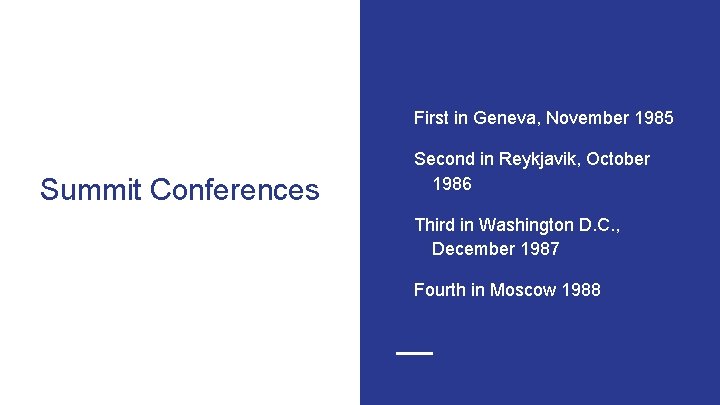 First in Geneva, November 1985 Summit Conferences Second in Reykjavik, October 1986 Third in