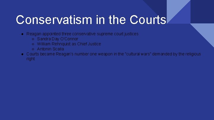 Conservatism in the Courts ● Reagan appointed three conservative supreme court justices ○ Sandra