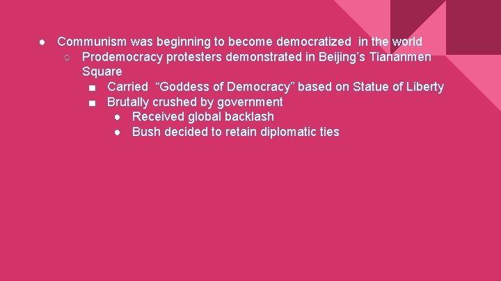 ● Communism was beginning to become democratized in the world ○ Prodemocracy protesters demonstrated