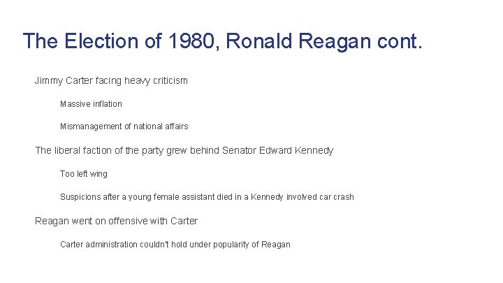 The Election of 1980, Ronald Reagan cont. Jimmy Carter facing heavy criticism Massive inflation