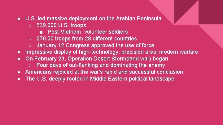 ● U. S. led massive deployment on the Arabian Peninsula ○ 539, 000 U.