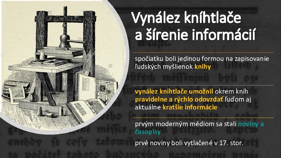 Vynález kníhtlače a šírenie informácií spočiatku boli jedinou formou na zapisovanie ľudských myšlienok knihy