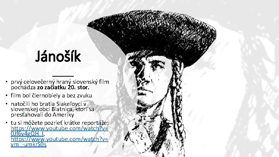 Jánošík • prvý celovečerný hraný slovenský film pochádza zo začiatku 20. stor. • film