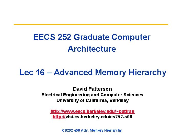 EECS 252 Graduate Computer Architecture Lec 16 – Advanced Memory Hierarchy David Patterson Electrical