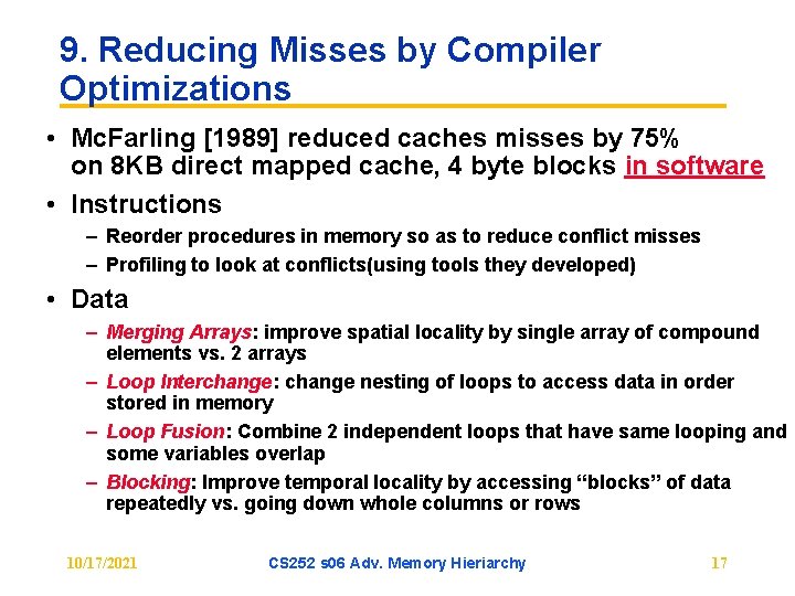 9. Reducing Misses by Compiler Optimizations • Mc. Farling [1989] reduced caches misses by