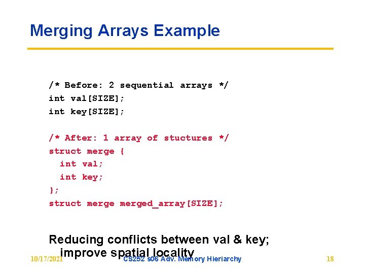 Merging Arrays Example /* Before: 2 sequential arrays */ int val[SIZE]; int key[SIZE]; /*
